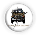 FJ40 FJ Cruiser Whos Your Daddy Clock Wall Clock - Reefmonkey Artist Brody Plourde