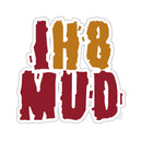 IH8MUD Stickers Decal Bumper Sticker- Reefmonkey