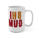 IH8Mud Ceramic Coffee Mug Cup - Reefmonkey