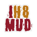 IH8MUD Stickers Decal Bumper Sticker- Reefmonkey