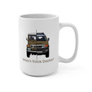 FJ40 FJCruiser "Who's Your Daddy" Coffee Mug - Reefmonkey Artist Brody Plourde