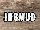 IH8MUD Decal Bumper Sticker UV Water Resistant - Reefmonkey