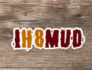 IH8MUD Decal Bumper Sticker UV Water Resistant - Reefmonkey