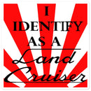 I Identify as a Land Cruiser Decal Bumper Sticker - Reefmonkey
