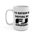 I'd Rather Be Driving My FJ Cruiser Coffee Mug - Reefmonkey