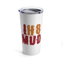 IH8Mud Stainless Steel Tumbler Coffee Mug 20oz - Reefmonkey