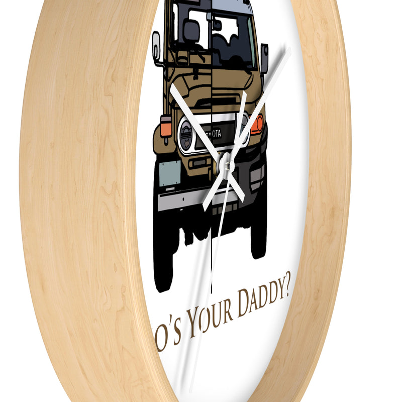 FJ40 FJ Cruiser Whos Your Daddy Clock Wall Clock - Reefmonkey Artist Brody Plourde