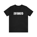 IH8MUD Black White Logo Unisex Value T shirt - Reefmonkey