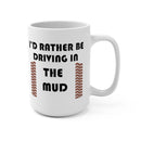 I'd Rather Be Driving in the Mud, Mud Coffee Mug, 4 Wheeling Mug, Four Wheeler Mug - Reefmonkey