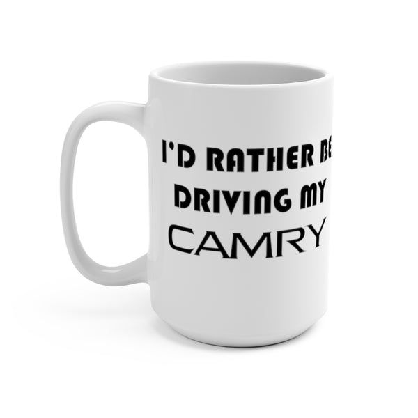 Toyota Camry Coffee Mug, I'd Rather Be Driving My Camry, Camry Coffee Cup