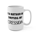 Toyota Cressida Coffee Mug 15oz by Reefmonkey I'd Rather Be Driving My Cressida