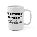 Celica Coffee Mug, I'd Rather Be Driving My Celica, Celica Coffee Cup, Reefmonkey Gift