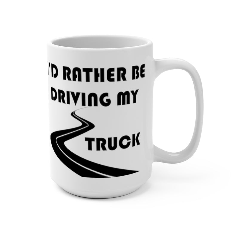 I'd Rather Be Driving My Truck, Truck Coffee Mug, Coffee Cup - Reefmonkey