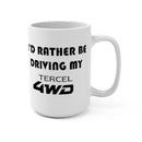 Toyota Tercel Coffee Mug, Tercel Coffee Cup, I'd Rather Be Driving My Tercel 4WD,  Reefmonkey