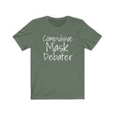 Compulsive Mask Debater - Unisex Jersey Short Sleeve Tee