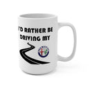 Alpha Romeo Coffee Mug 15oz by Reefmonkey I'd Rather Be Driving My Alpha Romeo