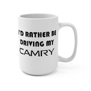 Toyota Camry Coffee Mug, I'd Rather Be Driving My Camry, Camry Coffee Cup
