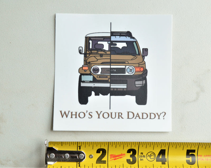 FJ Cruiser/FJ40 "Who's Your Daddy" Square Decal Brody Ploude Artwork