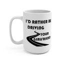 I'd Rather Be Driving Your Girlfriend Coffee Mug, Girlfriend Coffee Cup, Joke Gift, Reefmonkey