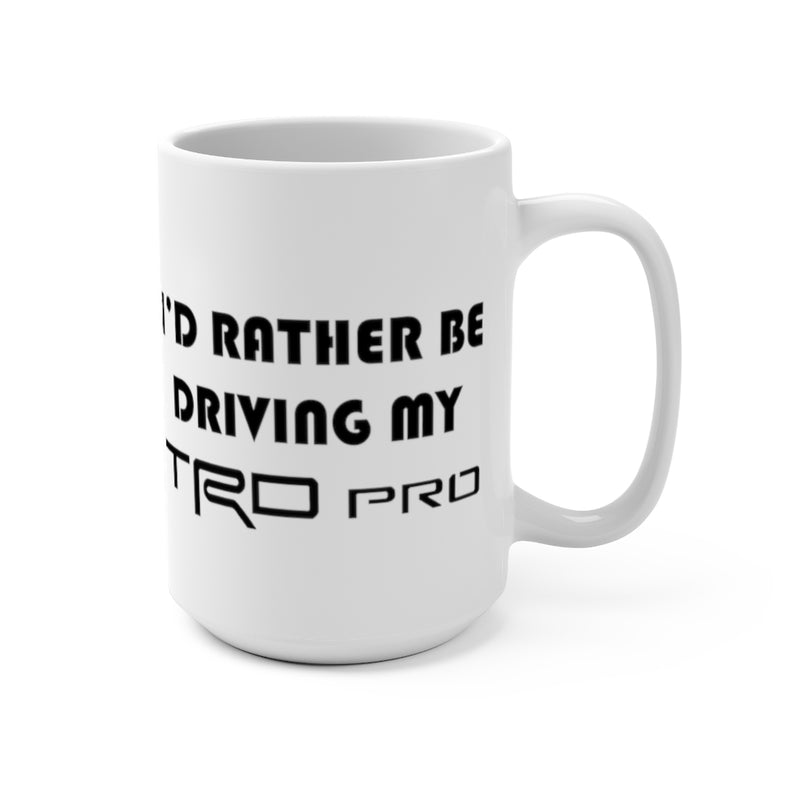 I'd Rather Be Driving My TRD Pro, TRD PRO Coffee Mug, TRD Coffee Cup, Toyoyta Gift