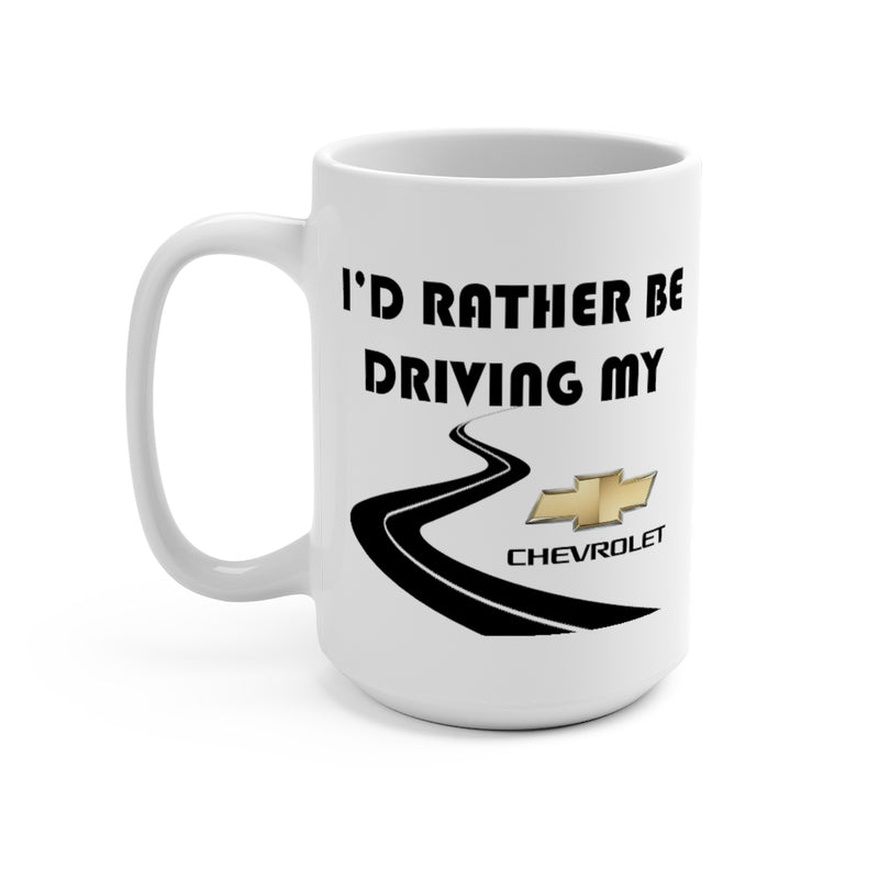 Chevrolet Coffee Mug 15oz by Reefmonkey I'd Rather Be Driving My Chevrolet