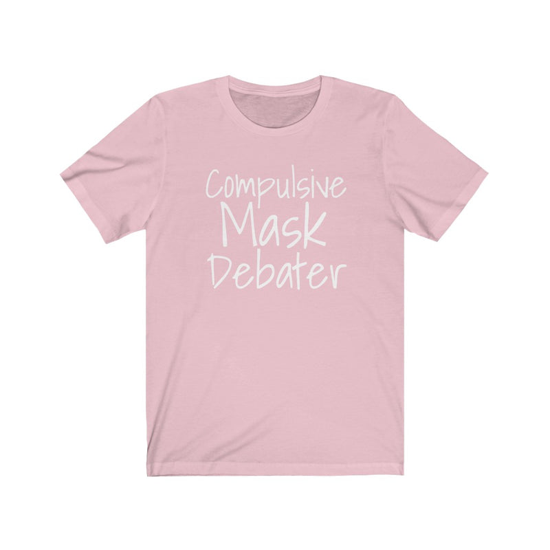 Compulsive Mask Debater - Unisex Jersey Short Sleeve Tee